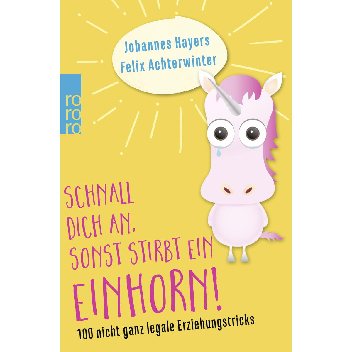 Schnall dich an, sonst stirbt ein Einhorn! von Rowohlt Taschenbuch