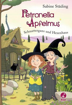 Schnattergans und Hexenhaus / Petronella Apfelmus Bd.6 von Boje Verlag