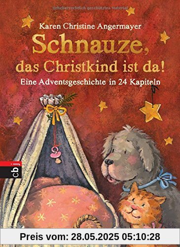 Schnauze, das Christkind ist da: Eine Adventsgeschichte in 24 Kapiteln Schnauze, das Christkind ist da: Eine Adventsgeschichte in 24 Kapiteln