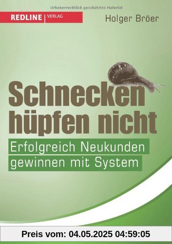 Schnecken hüpfen nicht: Erfolgreich Neukunden gewinnen mit System