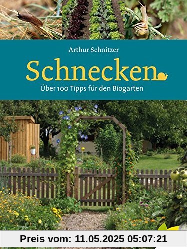 Schnecken: Über 100 Tipps für den Biogarten