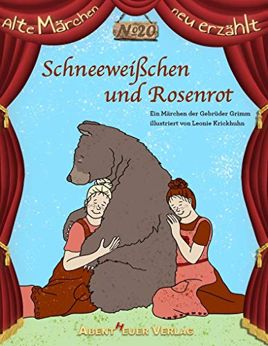 Schneeweißchen und Rosenrot: Ein Märchen der Gebrüder Grimm (Alte Märchen neu erzählt)