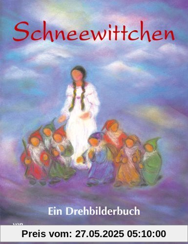 Schneewittchen: Ein Drehbilderbuch