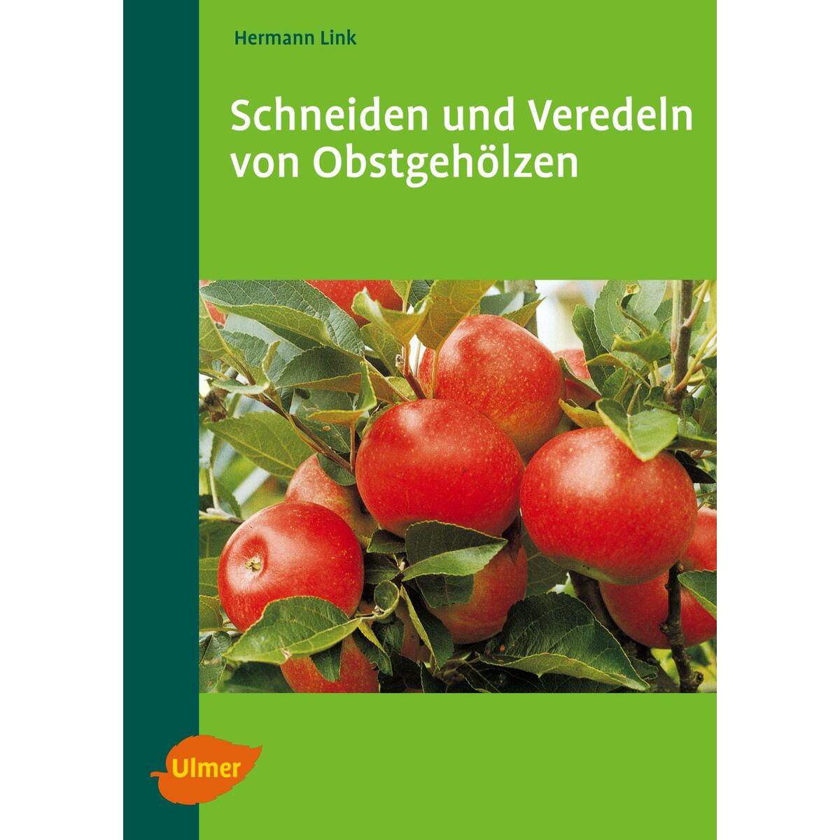 Schneiden und Veredeln von Obstgehölzen von Ulmer Eugen Verlag