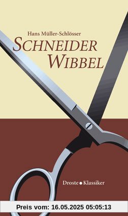 Schneider Wibbel: Eine volkstümliche Erzählung aus dem alten Düsseldorf Schneider Wibbel: Eine volkstümliche Erzählung aus dem alten Düsseldorf