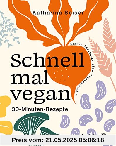 Schnell mal vegan: 30-Minuten-Rezepte