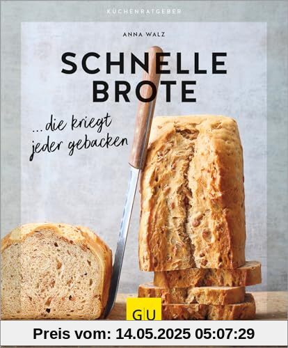 Schnelle Brote: ... die kriegt jeder gebacken (GU KüchenRatgeber)