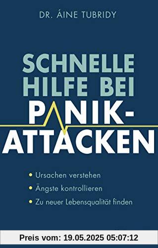 Schnelle Hilfe bei Panikattacken: Ursachen verstehen, Ängste kontrollieren, zu neuer Lebensqualität finden Schnelle Hilfe bei Panikattacken: Ursachen verstehen, Ängste kontrollieren, zu neuer Lebensqualität finden