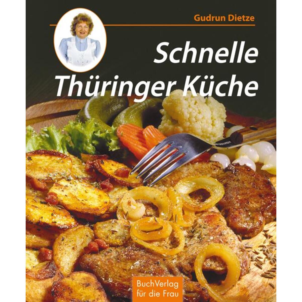 Schnelle Thüringer Küche Schnelle Thüringer Küche von Buchverlag für die Frau