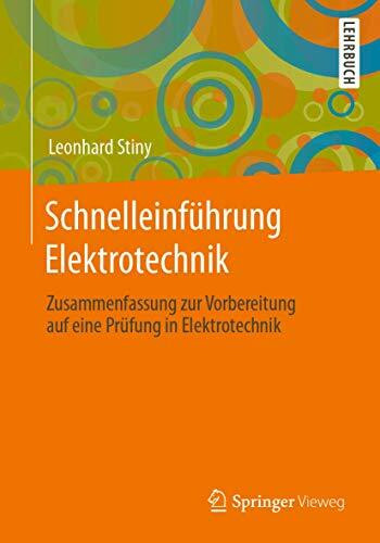 Schnelleinführung Elektrotechnik: Zusammenfassung zur Vorbereitung auf eine Prüfung in Elektro...