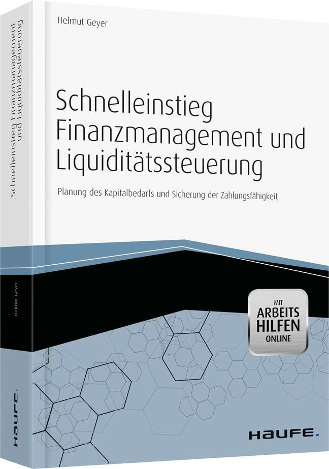 Schnelleinstieg Finanzmanagement und Liquiditätssteuerung - mit Arbeitshilfen online: Planung ...