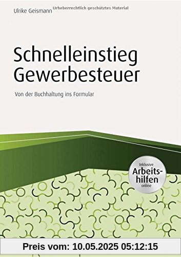 Schnelleinstieg Gewerbesteuer - inkl. Arbeitshilfen online: Von der Buchhaltung ins Formular (Haufe Fachbuch)