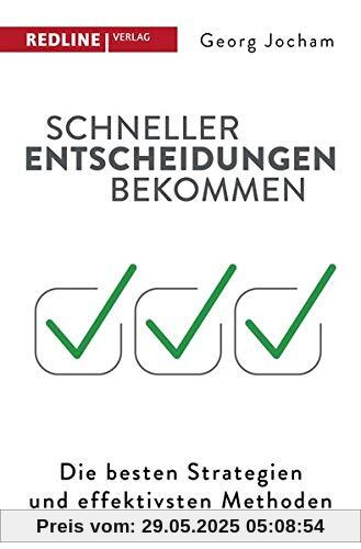 Schneller Entscheidungen bekommen: Die besten Strategien und effektivsten Methoden Schneller Entscheidungen bekommen: Die besten Strategien und effektivsten Methoden