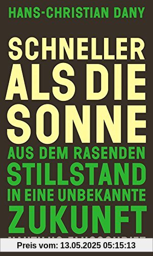Schneller als die Sonne: Aus dem rasenden Stillstand in eine unbekannte Zukunft (Flugschrift)
