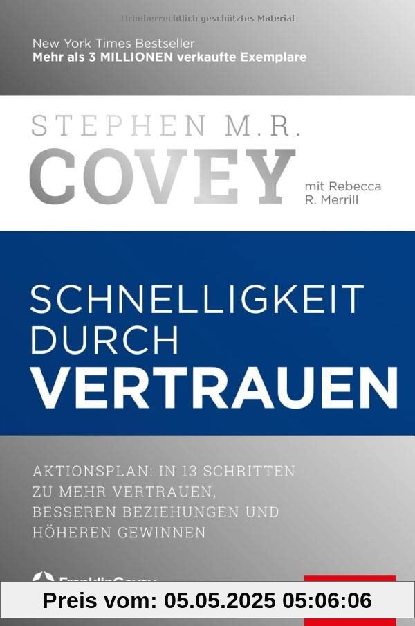Schnelligkeit durch Vertrauen: Aktionsplan: In 13 Schritten zu mehr Vertrauen, besseren Beziehungen und höheren Gewinnen (Dein Business)