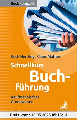 Schnellkurs Buchführung: Kaufmännisches Grundwissen (Beck kompakt)