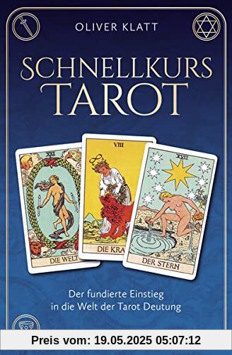 Schnellkurs Tarot: Der fundierte Einstieg in die Welt der Tarot-Deutung