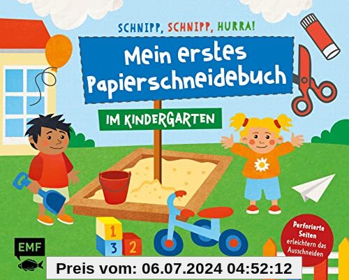 Schnipp, schnipp, hurra! Mein erstes Papierschneidebuch – Im Kindergarten: Formen ausschneiden und aufkleben – für Kinder ab 3 Jahren mit perforierten Seiten