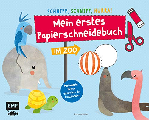Schnipp, schnipp, hurra! Mein erstes Papierschneidebuch – Im Zoo: Formen ausschneiden und aufkleben – für Kinder ab 3 Jahren mit perforierten Seiten