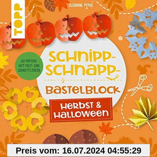 Schnipp-Schnapp-Block Herbst & Halloween: Einfache und schnelle Faltschnitt-Ideen für Kinder. Mit 66 Motivpapieren mit Falt- und Schnittlinien