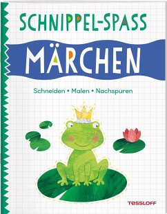 Schnippel-Spaß. Märchen. Schneiden - Malen - Nachspuren von Tessloff / Tessloff Verlag Ragnar Tessloff GmbH & Co. KG