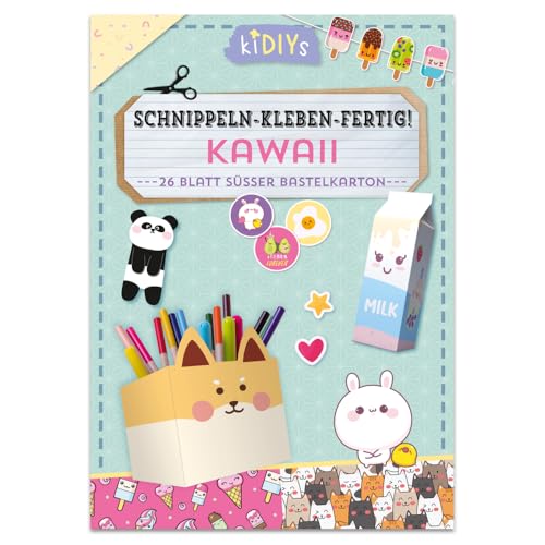 Schnippeln - Kleben - Fertig - Kawaii: 26 Blatt süßer Bastelkarton mit einfachen Anleitungen für Kinder ab 4 Jahren (kiDIYs) von kiDIYs
