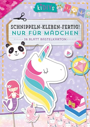 Schnippeln - Kleben - Fertig! Nur für Mädchen: 26 Blatt Bastelkarton (kiDIYs) von Lingen Verlag