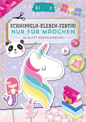 Schnippeln - Kleben - Fertig! Nur für Mädchen: 26 Blatt Bastelkarton (kiDIYs) von LINGEN