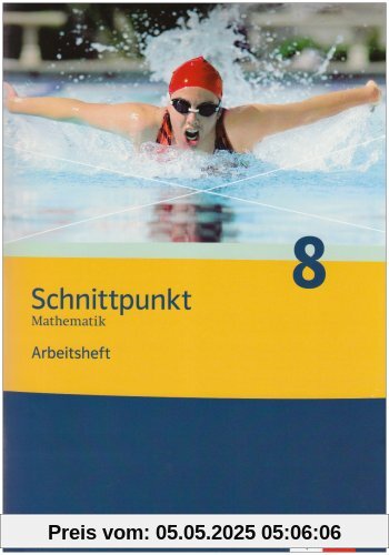 Schnittpunkt - Ausgabe für Nordrhein-Westfalen - Neubearbeitung. Mathematik für Realschulen: Schnittpunkt 8. Mathematik. Arbeitsheft. Nordrhein-Westfalen