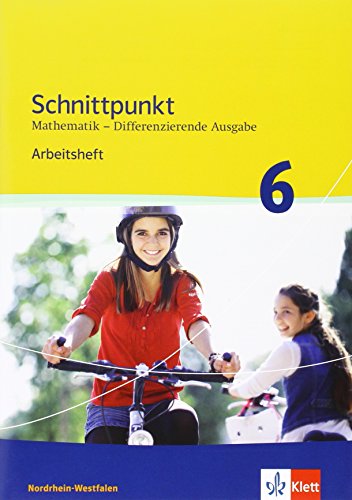 Schnittpunkt Mathematik 6. Differenzierende Ausgabe Nordrhein-Westfalen: Arbeitsheft mit Lösungsheft Klasse 6 (Schnittpunkt Mathematik. Differenzierende Ausgabe für Nordrhein-Westfalen ab 2012)