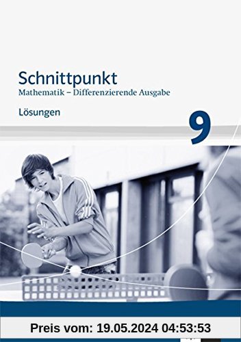 Schnittpunkt Mathematik / Differenzierende Ausgabe Nordrhein-Westfalen ab 2013: Schnittpunkt Mathematik / Lösungen 9. Schuljahr: Differenzierende Ausgabe Nordrhein-Westfalen ab 2013