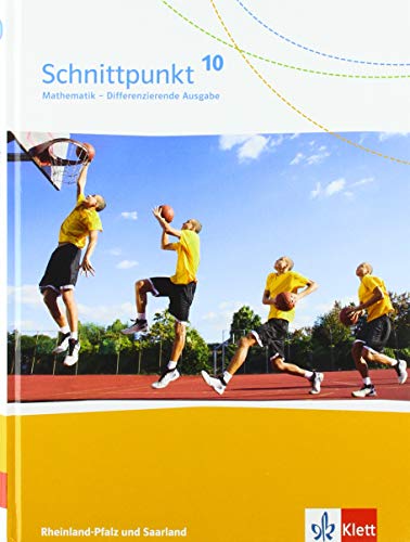 Schnittpunkt Mathematik 10. Differenzierende Ausgabe Rheinland-Pfalz und Saarland: Schulbuch Klasse 10 (Schnittpunkt Mathematik. Differenzierende Ausgabe für Rheinland-Pfalz und Saarland ab 2016) von Klett