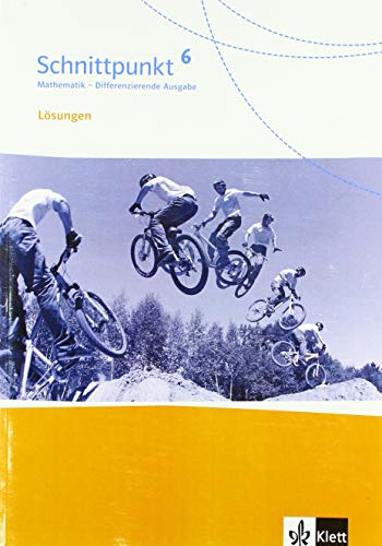 Schnittpunkt Mathematik 6. Differenzierende Ausgabe: Lösungen Klasse 6 (Schnittpunkt Mathematik. Differenzierende Ausgabe ab 2017) von Klett Ernst /Schulbuch