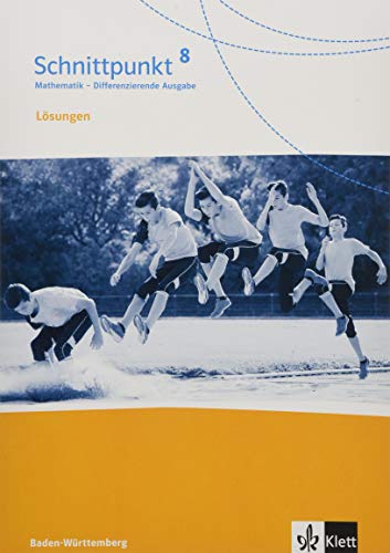 Schnittpunkt Mathematik 8. Differenzierende Ausgabe Baden-Württemberg: Lösungen Klasse 8 (Schnittpunkt Mathematik. Differenzierende Ausgabe für Baden-Württemberg ab 2015)