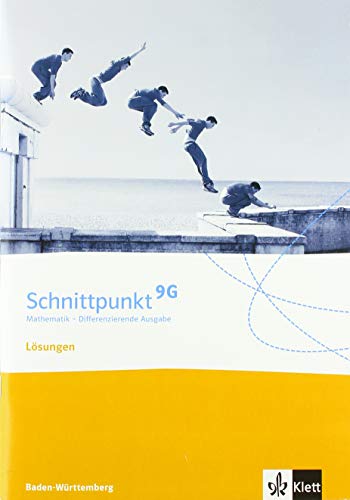 Schnittpunkt Mathematik 9G. Differenzierende Ausgabe Baden-Württemberg: Lösungen Klasse 9 (G-Niveau) (Schnittpunkt Mathematik. Differenzierende Ausgabe für Baden-Württemberg ab 2015)