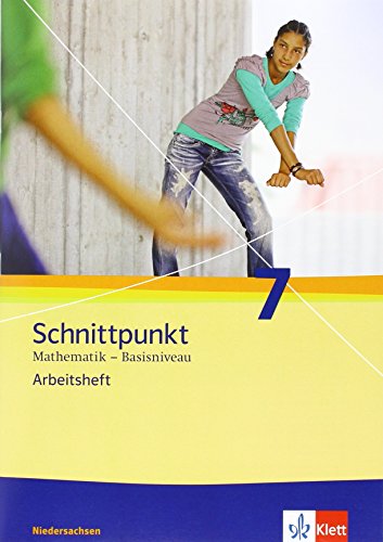 Schnittpunkt Mathematik 7. Ausgabe Niedersachsen Basisniveau: Arbeitsheft mit Lösungsheft Klasse 7 (Schnittpunkt Mathematik. Ausgabe für Niedersachsen ab 2011)