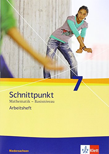 Schnittpunkt Mathematik 7. Ausgabe Niedersachsen Basisniveau: Arbeitsheft mit Lösungsheft Klasse 7 (Schnittpunkt Mathematik. Ausgabe für Niedersachsen ab 2011) von Klett Ernst /Schulbuch