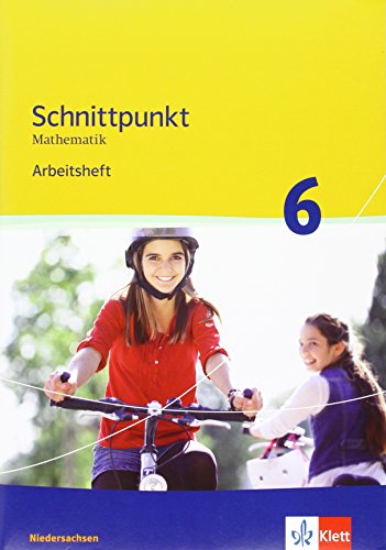Schnittpunkt Mathematik 6. Ausgabe Niedersachsen: Arbeitsheft mit Lösungsheft Klasse 6 (Schnittpunkt Mathematik. Ausgabe für Niedersachsen ab 2011)