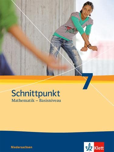 Schnittpunkt Mathematik 7. Ausgabe Niedersachsen Basisniveau: Schulbuch Klasse 7 (Schnittpunkt Mathematik. Ausgabe für Niedersachsen ab 2011) von Klett Ernst /Schulbuch