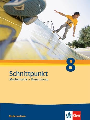 Schnittpunkt Mathematik 8. Ausgabe Niedersachsen Basisniveau: Schulbuch Klasse 8 (Schnittpunkt Mathematik. Ausgabe für Niedersachsen ab 2011)
