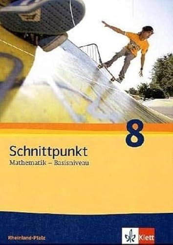 Schnittpunkt Mathematik 8. Ausgabe Rheinland-Pfalz Basisniveau: Schulbuch Klasse 8 (Schnittpunkt Mathematik. Ausgabe für Rheinland-Pfalz ab 2010)