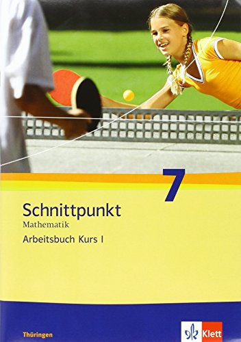 Schnittpunkt Mathematik 7. Ausgabe Thüringen: Arbeitsbuch mit Lösungsheft Klasse 7 (Kurs I) (Schnittpunkt Mathematik. Ausgabe für Thüringen ab 2012) von Klett Ernst /Schulbuch