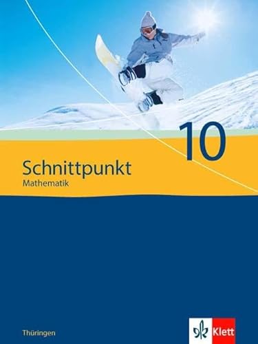 Schnittpunkt Mathematik 10. Ausgabe Thüringen: Schulbuch Klasse 10 (Schnittpunkt Mathematik. Ausgabe für Thüringen ab 2009)