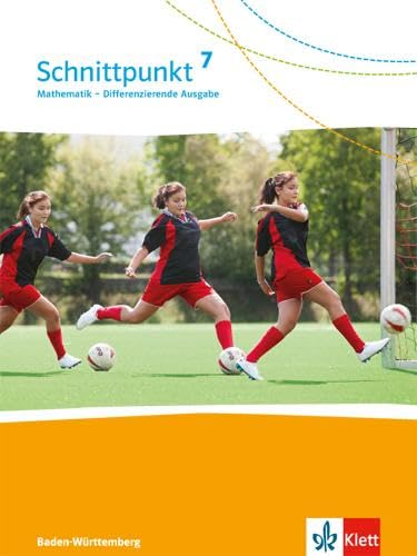 Schnittpunkt Mathematik 7. Differenzierende Ausgabe Baden-Württemberg: Schulbuch Klasse 7 (Schnittpunkt Mathematik. Differenzierende Ausgabe für Baden-Württemberg ab 2015)