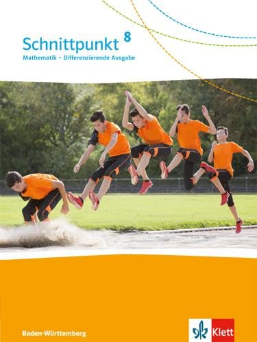 Schnittpunkt Mathematik 8. Differenzierende Ausgabe Baden-Württemberg: Schulbuch Klasse 8 (Schnittpunkt Mathematik. Differenzierende Ausgabe für Baden-Württemberg ab 2015) Schnittpunkt Mathematik 8. Differenzierende Ausgabe Baden-Württemberg: Schulbuch Klasse 8 (Schnittpunkt Mathematik. Differenzierende Ausgabe für Baden-Württemberg ab 2015)