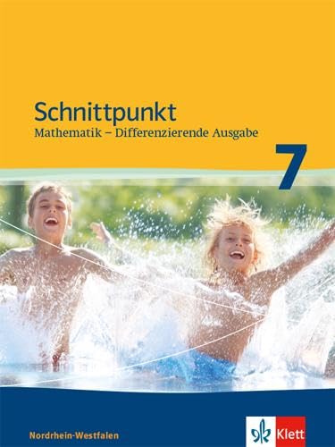 Schnittpunkt Mathematik 7. Differenzierende Ausgabe Nordrhein-Westfalen: Schulbuch Klasse 7 (Schnittpunkt Mathematik. Differenzierende Ausgabe für Nordrhein-Westfalen ab 2012)
