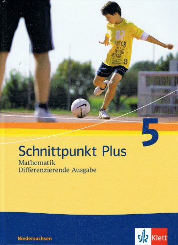 Schnittpunkt Plus Mathematik 5. Differenzierende Ausgabe Niedersachsen: Schulbuch Klasse 5 (Schnittpunkt Plus Mathematik. Differenzierende Ausgabe für Niedersachsen ab 2012) von Klett Ernst /Schulbuch