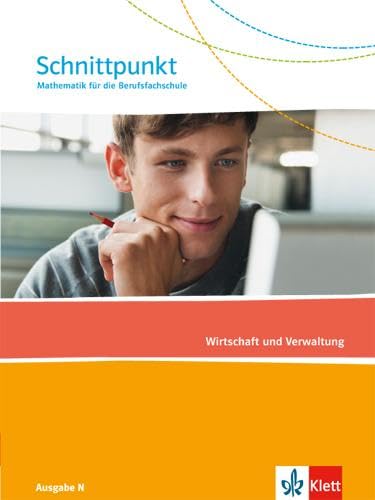 Schnittpunkt Mathematik für die Berufsfachschule. Ausgabe N - Wirtschaft und Verwaltung: Schulbuch (Schnittpunkt Mathematik. Ausgabe N Berufsfachschule ab 2015) von Klett