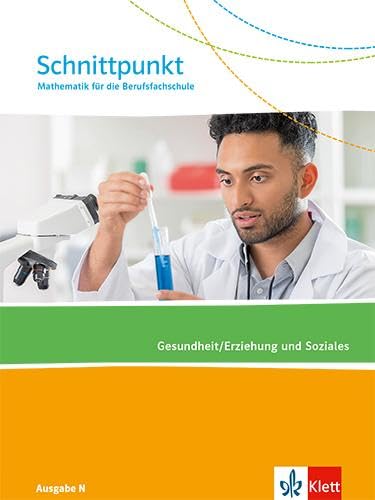 Schnittpunkt Mathematik für die Berufsfachschule. Gesundheit/Erziehung und Soziales. Ausgabe N: Schulbuch Schnittpunkt Mathematik für die Berufsfachschule. Gesundheit/Erziehung und Soziales. Ausgabe N: Schulbuch
