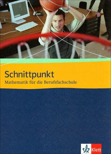 Schnittpunkt Mathematik. Mathematik für die Berufsfachschule: Schulbuch Schnittpunkt Mathematik. Mathematik für die Berufsfachschule: Schulbuch